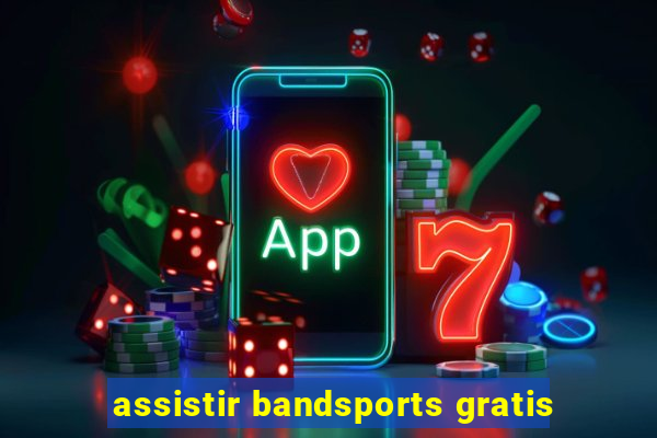 assistir bandsports gratis